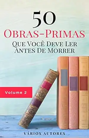 50 Obras–Primas Que Você Deve Ler Antes De Morrer: Vol. 2 – Antoine de Saint-Exupéry