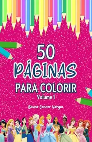 50 Páginas para Colorir: Volume 1 - Bruna Concer Vargas
