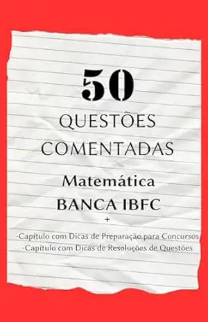 50 QUESTÕES COMENTADAS Matemática BANCA IBFC – Panorama Concursos