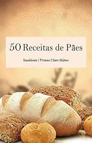 50 Receitas de Pães (Livro de Receitas) – Nutricionista Marina Pacheco