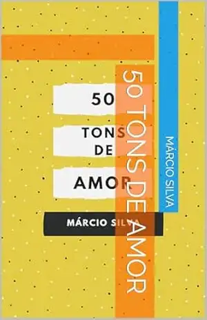50 TONS DE AMOR (Histórias de amor Livro 1) – Márcio  Silva