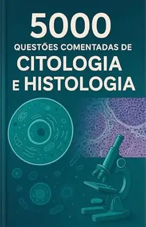 5000 Questões Comentadas de Citologia e Histologia - Luiza Mayara