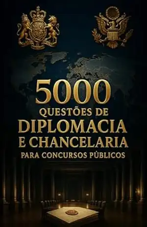 5000 Questões de Diplomacia e Chancelaria Para Concursos Públicos – Luiza Mayara