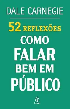 52 Reflexões: Como falar bem em público – Dale Carnegie