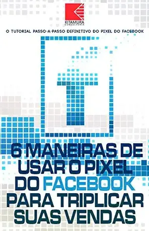 6 Maneiras de Usar o Pixel do Facebook Para Triplicar Suas Vendas: Segredos do Pixel do Facebook – MEI Na Internet