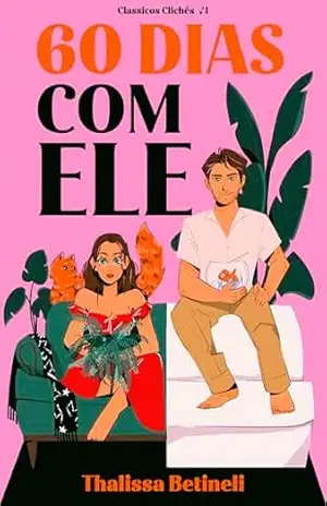 60 Dias com Ele (Clássicos Clichês Livro 1) – Thalissa Betineli