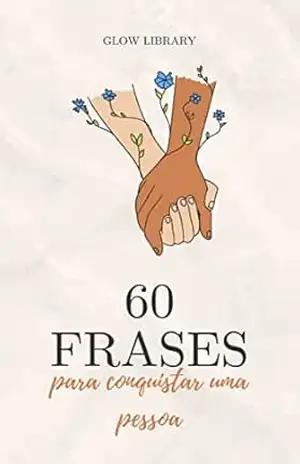 60 frases para conquistar uma pessoa – Glow Library