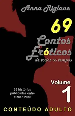 69 Contos Eróticos de todos os tempos – Vol 01 – Anna Riglane