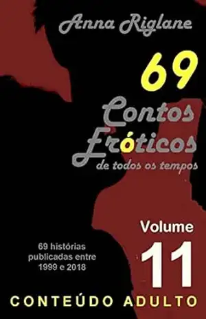 69 Contos Eróticos de todos os tempos – Vol 11 – Anna Riglane