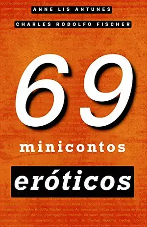 69 Minicontos Eróticos – Anne Lis  Antunes