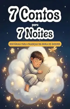 7 Contos para 7 Noites: Histórias encantadoras para dormir e sonhar todas as noites. – Maria Isabel Garcia Cedeño