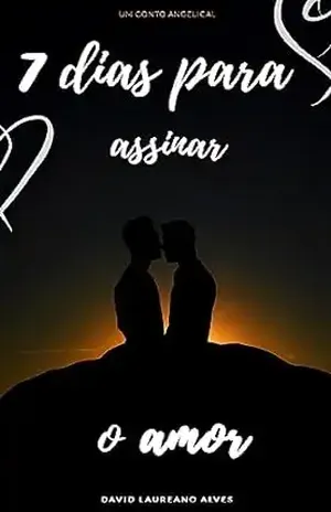 7 dias para assinar o amor - David Laureano Alves