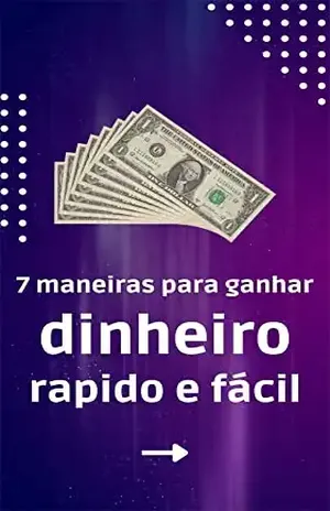 7 dicas para ficar rico: Maneiras para ganhar dinheiro - Arthur Romaro