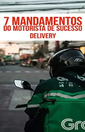 7 mandamentos do motorista de sucesso: delivery - P.A. Souza