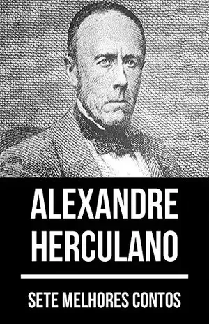 7 melhores contos de Alexandre Herculano - Alexandre Herculano