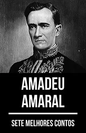 7 melhores contos de Amadeu Amaral - Amadeu Amaral