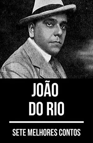 7 melhores contos de João do Rio - João do Rio
