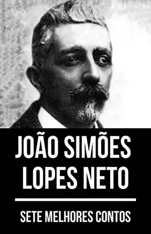7 melhores contos de João Simões Lopes Neto - João Simões Lopes Neto