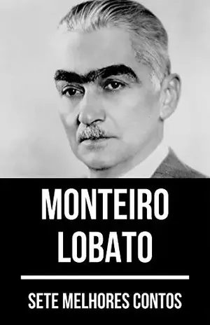 7 melhores contos de Monteiro Lobato – Monteiro Lobato