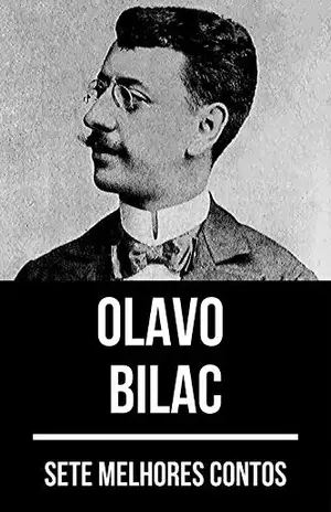 7 melhores contos de Olavo Bilac - Olavo Bilac