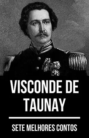 7 melhores contos de Visconde de Taunay - Visconde de Taunay