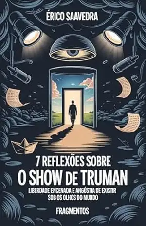 7 Reflexões sobre O Show de Truman: Liberdade encenada e a angústia de existir sob os olhos do mundo – Érico  Saavedra