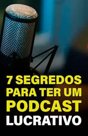 7 Segredos Para Ter Um Pod Cast Lucrativo - Ebookywa