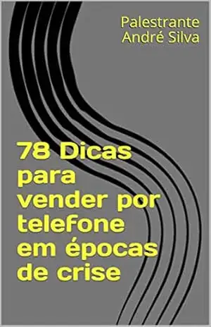 78 Dicas para vender por telefone em épocas de crise – Palestrante André Silva