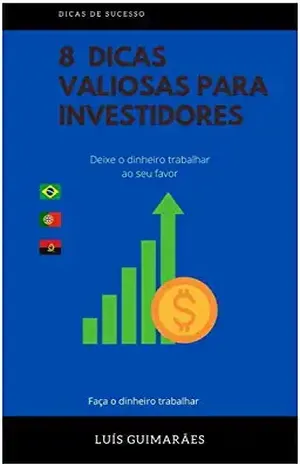 8 Dicas Valiosas para investidores + Extra dicas: Potencialize seus investimentos - Luís Guimarães