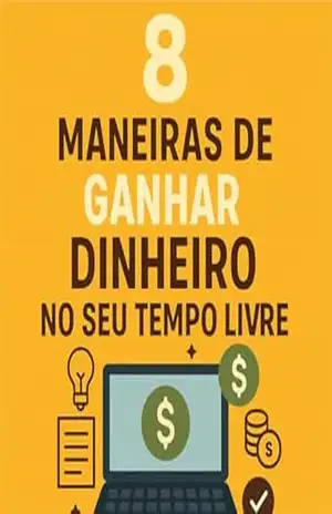 8 maneiras de ganhar dinheiro no seu tempo livre – Gustavo Pimentel
