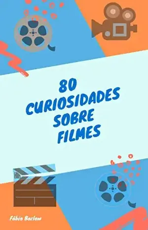 80 Curiosidades Sobre Filmes – Fábio Barlow