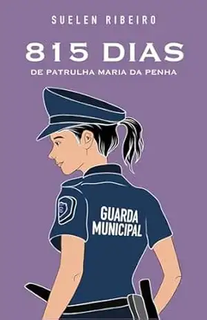 815 Dias de Patrulha Maria da Penha – Suelen Ribeiro
