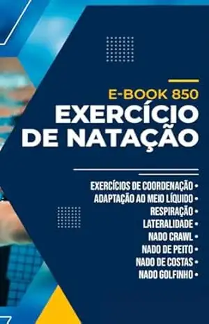 850 EXERCÍCIOS NATAÇÃO: 850 EXERCÍCIOS PRÁTICOS E ILUSTRADOS CONTEMPLANDO TODOS OS NADOS – FERNANDO  C