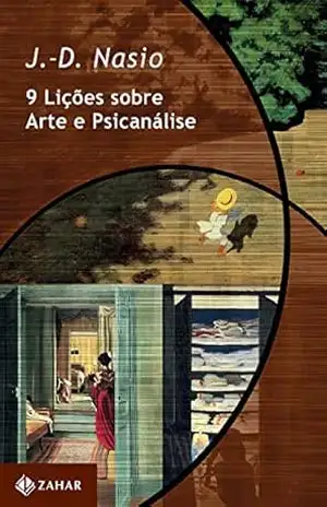 9 lições sobre arte e psicanálise (Coleção Transmissão da Psicanálise) – J.-D. Nasio