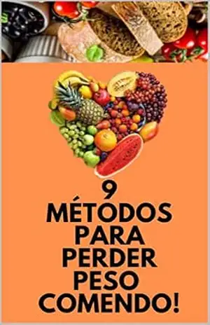 9 métodos para emagrecer comendo! – Jennifer Ferreira de Almeida