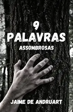 9 Palavras Assombrosas (369: nanoficção) - Jaime de Andruart