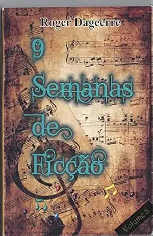 9 semanas de ficção (Três Livro 3) – Roger Dageerre