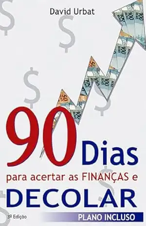 90 dias para acertar as finanças e decolar – David  Urbat