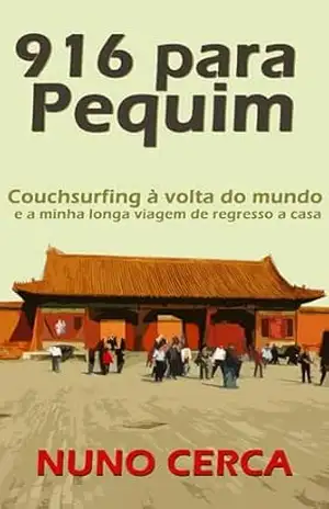 916 para Pequim (Escrito em viagem Livro 4) – Nuno Cerca