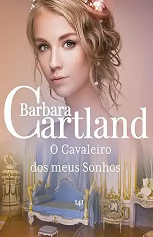 92. O Cavaleiro dos meus Sonhos (A Eterna Coleção de Barbara Cartland) – Barbara Cartland