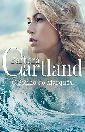 94. O Sonho do Marquês (A Eterna Coleção de Barbara Cartland) – Barbara  Cartland