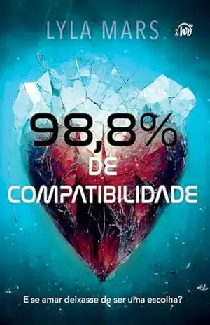 98,8% de compatibilidade – Um romance distópico com enemies to lovers – Lyla Mars