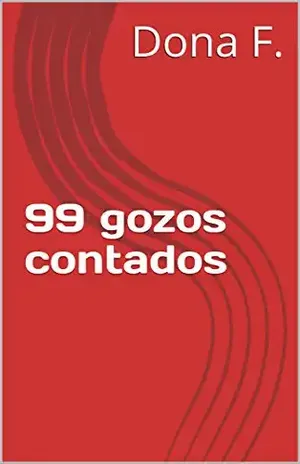 99 gozos contados: Cada livro, um conto, um gozo... E a contagem segue. - Dona F.