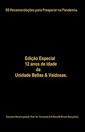 99 Recomendações Para Prosperar Na Pandemia. - pseud. Prof. Dr. Fernando A D Piero & Miriam Gonçalves Giacomo Nerone