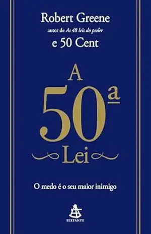 A 50ª Lei: O medo é o seu maior inimigo – Robert Greene