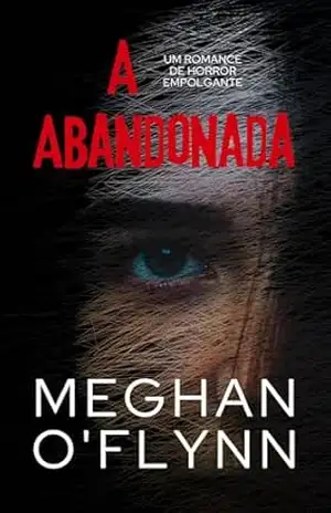 A Abandonada: Um Romance de Horror Empolgante – Meghan O’Flynn
