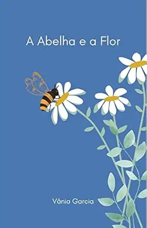A Abelha e a Flor – Vânia Garcia