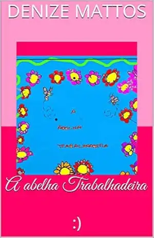 A abelha Trabalhadeira: :) – Denize  Mattos