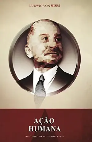 A ação humana – Ludwig von Mises