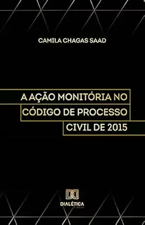 A Ação Monitória no Código de Processo Civil de 2015 – Camila Chagas Saad